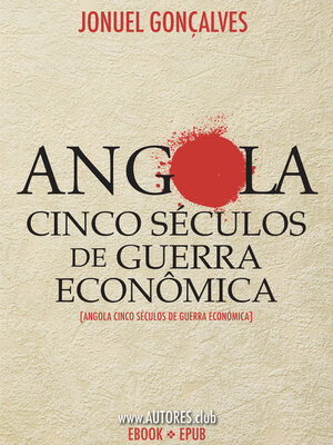cover image of Angola Cinco Séculos de Guerra Econômica